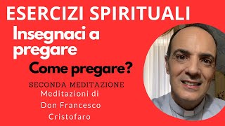 Esercizi spirituali  Come pregare  Collevalenza  seconda meditazione [upl. by Iknarf770]