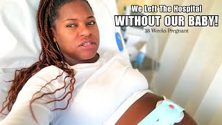 We Left The Hospital Without Our Baby  Induction  38 Weeks Pregnant [upl. by Mychal]