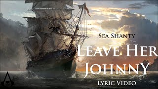 Leave Her Johnny Sea Shanty with lyrics  Assassins Creed 4 Black Flag OST [upl. by Neehar340]