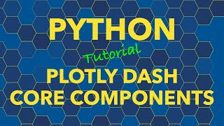 Python Plotly Dash Dashboards Core Components Widgets [upl. by Mitinger114]