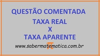 TAXA REAL X TAXA APARENTE  EXERCÍCIOS RESOLVIDOS  PARTE 1 [upl. by Eiba]