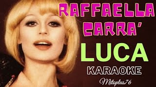 RAFFAELLA CARRA  LUCA KARAOKE FAIR USE 1978 con cori base devocalizzata [upl. by Jegger587]