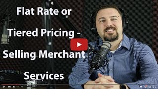 Flat Rate or Tiered Pricing Selling Merchant Services [upl. by Henarat748]