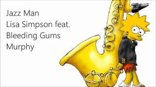 Jazz Man  Lisa Simpson feat Bleeding Gums Murphy complete [upl. by Nolitta677]