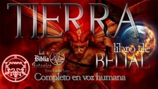 TIERRA  LIBRO DE BELIAL Audiolibro completo La biblia satánica  Anton Szandor Lavey [upl. by Zsa Zsa]