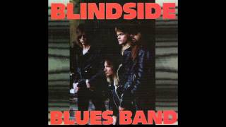 Blindside Blues Band  Blues in My Soul [upl. by Anisamoht958]