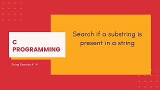 C Strings 14 Search if a substring is present in a string C Programming [upl. by Enelrad]