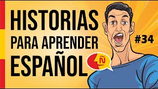 🧔 Aprende a hablar español como un nativo con historias de la vida diaria 34  Nivel intermedio [upl. by Sirotek]