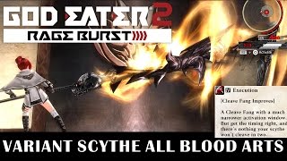 GOD EATER 2  Variant Scythe All Blood Arts [upl. by Anniken779]