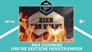 Eier aus Stahl Max Giesinger und die deutsche Industriemusik  NEO MAGAZIN ROYALE [upl. by Lleddaw54]