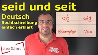 seid und seit  Das ist der Unterschied  Deutsch  Rechtschreibung  Lehrerschmidt [upl. by Collins]