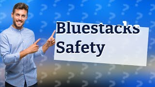 Is Bluestack safe [upl. by Gereron]