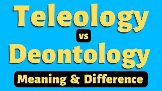 Deontological vs Teleological Approach Difference  Teleological Meaning  Deontology Meaning [upl. by Novihc]