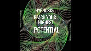 Hypnosis Reach Your Highest Potential [upl. by Travus]