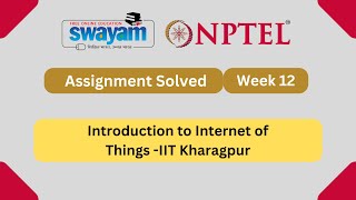 Introduction to Internet of Things Week 12  NPTEL Answers 2024  MY SWAYAM  nptel myswayam [upl. by Ode]