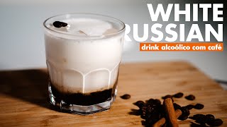 WHITE RUSSIAN  DRINK ACOÓLICO COM CAFÉ [upl. by Vincelette]