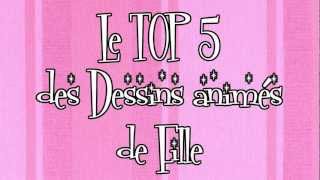 Le Top 5 dessins animés de notre enfance pour les Filles [upl. by Rie]