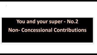 You and your super episode 2  NonConcessional Contributions [upl. by Eimmis]