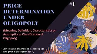 Price determination under Oligopoly  Meaning characteristics classification  Part1  EK [upl. by Ainimre894]