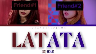 LATATA  GIDLE Two Friends Karaoke [upl. by Asli539]