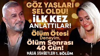 Göz Yaşları Sel Oldu İlk Kez Anlattılar Ölüm Ötesi Deneyim Ölüm Sonrası 40 Gün Masa Sohbetleri1 [upl. by Tillinger]