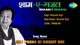 Aaj Peene Ki Dawat Hai  ShaamEGhazal  Bhupinder Singh [upl. by Bysshe]