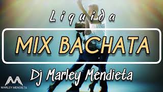 ▶️ Mix Bachata Liquida  DJ Marley Mendieta [upl. by Raina]