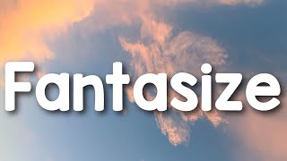 Fantasize  Ariana Grande lyrics [upl. by Warila]