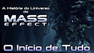 A História do Universo de Mass Effect  O Início de Tudo [upl. by Einatirb]