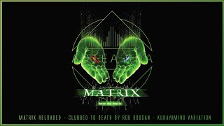 Matrix Reloaded  Clubbed to Death by Rob Dougan  Kurayamino Variation [upl. by Emil181]