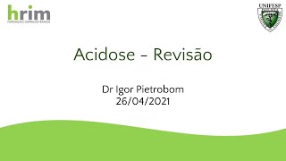 Acidoses Revisão  Dr Igor Pietrobom  260421 [upl. by Leirol]