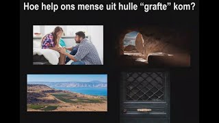 Hoe help ons mense uit hulle quotgraftequot kom [upl. by Delfeena]