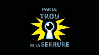 Par le trou de la serrure S3E5 [upl. by Anilac]