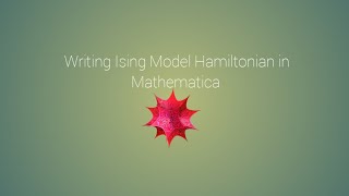 How to Write Ising Model Hamiltonian in Mathematica Tutorial3 2022 [upl. by Ardeth648]