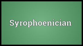 Syrophoenician Meaning [upl. by Ahseele291]