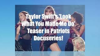 Taylor Swifts Look What You Made Me Do Teaser in Patriots Docuseries  Reputation era  2024 [upl. by Haisa556]