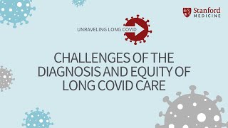 Challenges of the Diagnosis and Equity of Long COVID Care [upl. by Jeffries532]