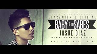 Josue Diaz  Baby Tú Lo Sabes Cover Audio [upl. by Nnaeiram]