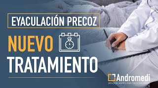 Nuevos tratamientos para la EYACULACIÓN PRECOZ [upl. by Robenia]