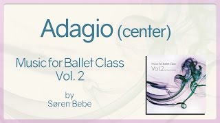 Adagio center  Music for Ballet Class Vol2  original piano songs by jazz pianist Søren Bebe [upl. by Atiuqes453]