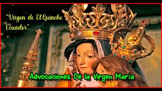 Advocaciones de la Virgen María Nuestra señora de El Quinche Ecuador Fernando López Catequista [upl. by Anegal]