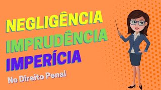 Diferença entre Negligência Imprudência e Imperícia AGORA VOCÊ NÃO ESQUECE MAIS [upl. by Athalia]