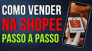 COMO FAZER CADASTRO DE VENDEDOR NA SHOPEE 2024 PASSO A PASSO [upl. by Mclaurin]