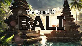 The Sound Of Bali  Balinese Traditional Modern Music [upl. by Toth652]