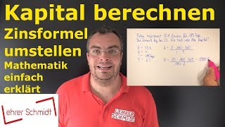 Kapital berechnen  Zinsformel umstellen  Zinsrechnung  Lehrerschmidt [upl. by Esiralc]