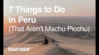 7 Things To Do in Peru That Arent Machu Picchu [upl. by Nalim261]