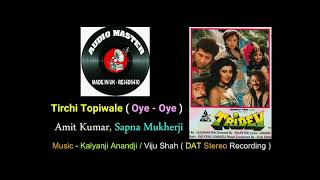 Tirchi Topi Wale  Oye  Oye  DAT  Stereo Recording  Film  Tridev [upl. by Aimahc132]