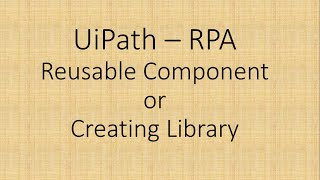 Reusable Component  Creating Library In Uipath [upl. by Amorette]