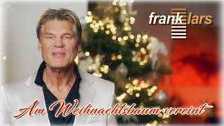 FRANK LARS  quotAM WEIHNACHTSBAUM VEREINTquot  DAS OFFIZIELLE VIDEO 4K [upl. by Tessil]