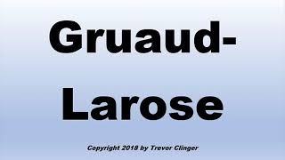 How To Pronounce GruaudLarose [upl. by Ian]